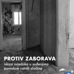Publikacija "Protiv zaborava – iskazi svjedoka u suđenjima povodom ratnih zločina"