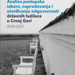 Analiza postupaka izbora, napredovanja i utvrđivanja odgovornosti državnih tužilaca u Crnoj Gori (2020-2021)