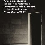 Analiza postupaka, izbora, napredovanja i utvrđivanja odgovornosti državnih tužilaca u Crnoj Gori u 2022.
