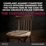 INEFFECTIVE INVESTIGATION ALERT: Complaint against competent police officers dismissed for the fourth time in the case of Jovan Grujičić's police torture