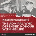 IN MEMORIAM: VLADIMIR BAROVIĆ, THE ADMIRAL WHO DEFENDED HONOUR WITH HIS LIFE