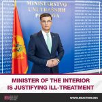 MINISTER OF THE INTERIOR IS JUSTIFYING ILL-TREATMENT