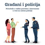 Građani i policija - priručnik o vašim pravima i obavezama u vezi sa radom policije