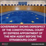 GOVERNMENT SHOWS DISRESPECT OF THE CONSTITUTIONAL COURT BY EXPRESS APPOINTMENT OF THE NEW AGENT BEFORE THE STRASBOURG COURT