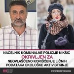 Načelnik komunalne policije Nikšić okrivljen za neovlašćeno korišćenje ličnih podataka ekološke aktivistkinje