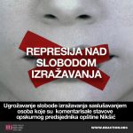 REPRESIJA NAD SLOBODOM IZRAŽAVANJA - Ugrožavanje slobode izražavanja saslušavanjem osoba koje su komentarisale stavove opskurnog predsjednika opštine Nikšić