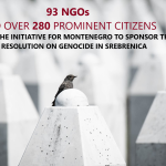 93 NGOs AND OVER 280 PROMINENT CITIZENS OF MONTENEGRO SUPPORTED THE INITIATIVE FOR MONTENEGRO TO SPONSOR THE UN RESOLUTION ON THE REMEMBRANCE OF THE SREBRENICA GENOCIDE