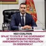 NGO COALITION: SPAJIC TO STATE IF THE GOVERNMENT OF MONTENEGRO PROPOSES AMENDMENTS ON THE RESOLUTION ON SREBRENICA