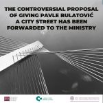 THE CONTROVERSIAL PROPOSAL OF GIVING PAVLE BULATOVIĆ A CITY STREET HAS BEEN FORWARDED TO THE MINISTRY