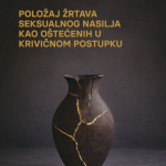 Položaj žrtava seksualnog nasilja kao oštećenih u krivičnom postupku Položaj žrtava seksualnog nasilja kao oštećenih u krivičnom postupku